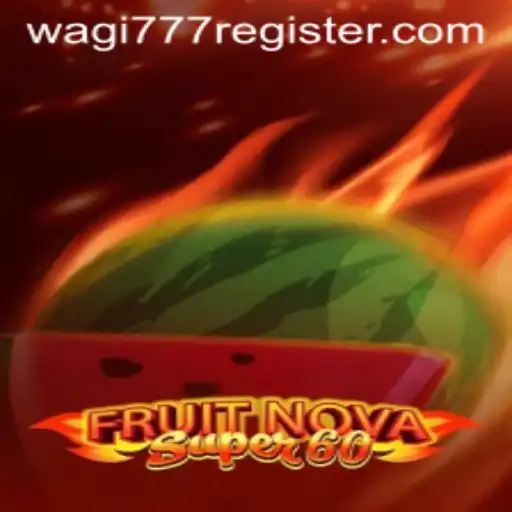 Explore the Exciting World of FruitNovaSuper60 with wagi777